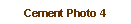 Text Box: Cement Photo 4