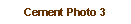Text Box: Cement Photo 3