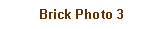 Text Box: Brick Photo 3