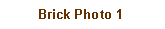 Text Box: Brick Photo 1
